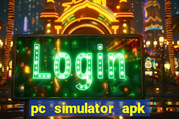 pc simulator apk dinheiro infinito